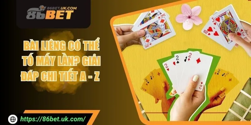 Bài Liêng Có Thể Tố Mấy Lần? Giải Đáp Chi Tiết A - Z
