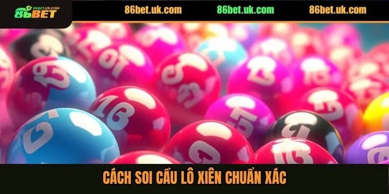 Cách soi cầu lô xiên chuẩn xác
