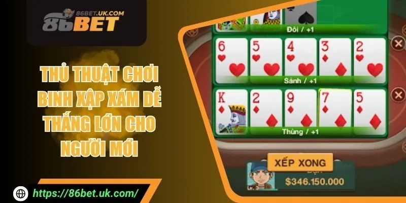 Thủ Thuật Chơi Binh Xập Xám Dễ Thắng Lớn Cho Người Mới