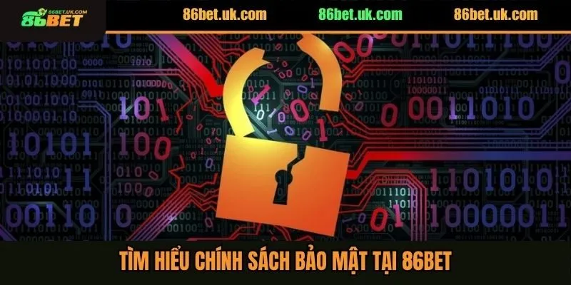 Tìm hiểu chính sách bảo mật tại 86BET