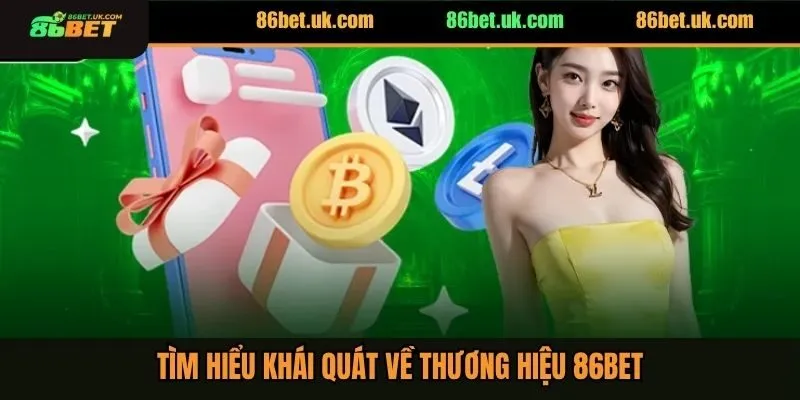 Tìm hiểu khái quát về thương hiệu 86BET