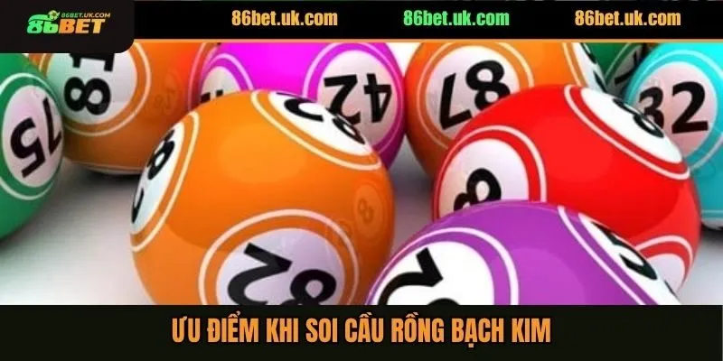 Ưu điểm khi soi cầu rồng bạch kim